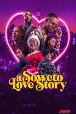 หนังเรื่อง A Soweto Love Story ความรักสไตล์โซเวโต (2024) NETFLIX บรรยายไทย