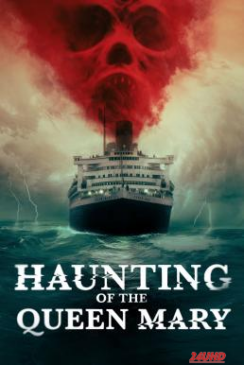 หนังเรื่อง Haunting of the Queen Mary เรือผีปีศาจ (2023)