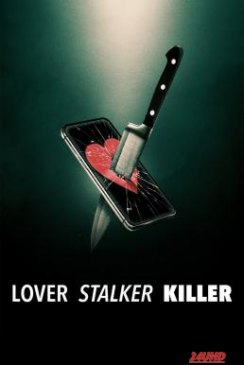 หนังเรื่อง Lover, Stalker, Killer คนรัก สตอล์กเกอร์ ฆาตกร (2024) NETFLIX บรรยายไทย