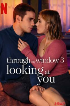 หนังเรื่อง Through My Window 3  Looking at You (A través de tu mirada) รักผ่านหน้าต่าง  ดวงตาจ้องมองเธอ (2024) NETFLIX