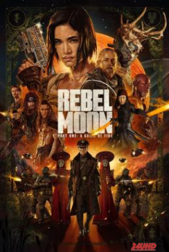 หนังเรื่อง Rebel Moon – Part One  A Child of Fire เรเบลมูน ภาค 1  บุตรแห่งเปลวไฟ (2023) NETFLIX