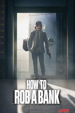 หนังเรื่อง How to Rob a Bank คู่มือปล้นแบงก์ (2024) NETFLIX บรรยายไทย