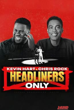 หนังเรื่อง Kevin Hart & Chris Rock  Headliners Only เควิน ฮาร์ทและคริส ร็อค  คนดังเท่านั้น (2023) NETFLIX บรรยายไทย