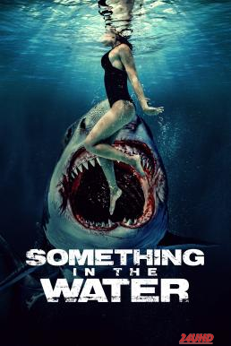 หนังเรื่อง Something in the Water ครีบขย้ำคลั่งมหาสมุทร (2024)