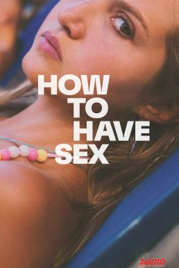 หนังเรื่อง How to Have Sex ซิงนั้นสำคัญไฉน (2023)