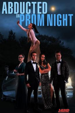 หนังเรื่อง Abducted on Prom Night (2023) บรรยายไทย